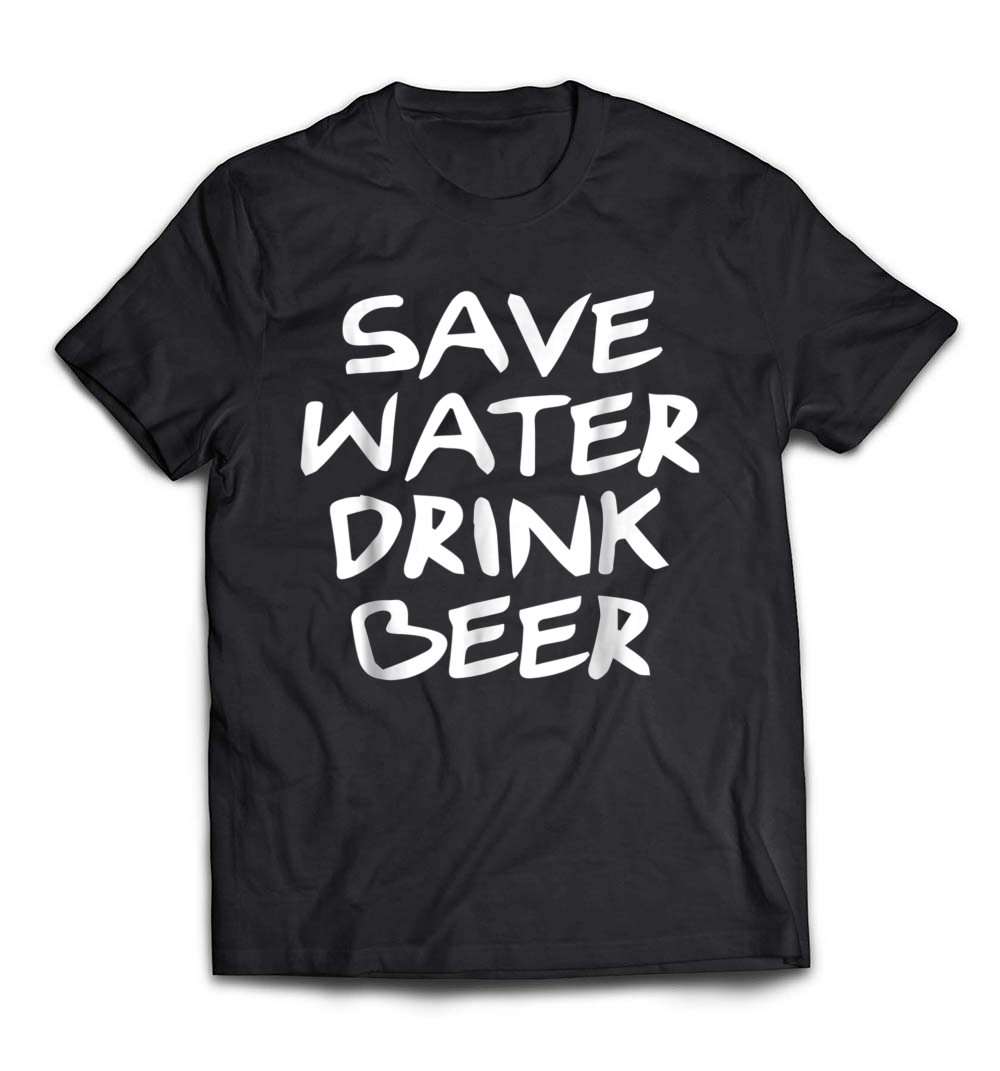 “Save Water, Drink Beer” T-Shirt – A Fun and Eco-Friendly Message for Beer Lovers